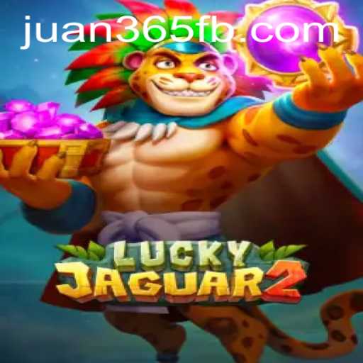 Exploring the Excitement of Luckyjaguar2 at JUAN365.COM